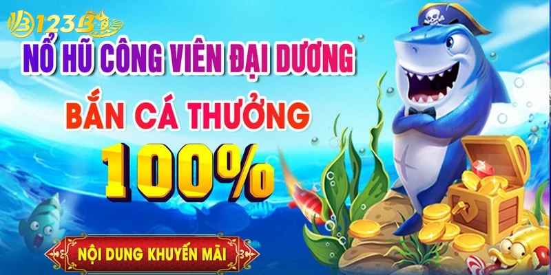 Thưởng nạp game bắn cá 100% - Nhân đôi vốn, bắn cá thả ga